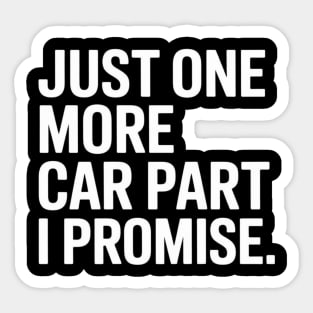 Just One More Car Part I Promise Sticker